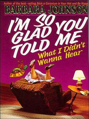 cover image of I'm So Glad You Told Me What I Didn't Wanna Hear
